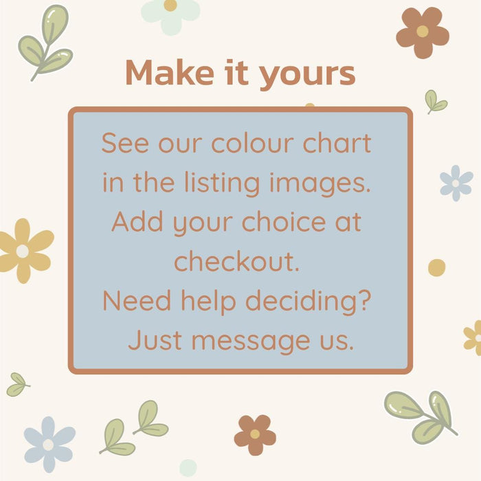 Make it yours: choose your colour from the colour chart and add it at checkout, with help available by message