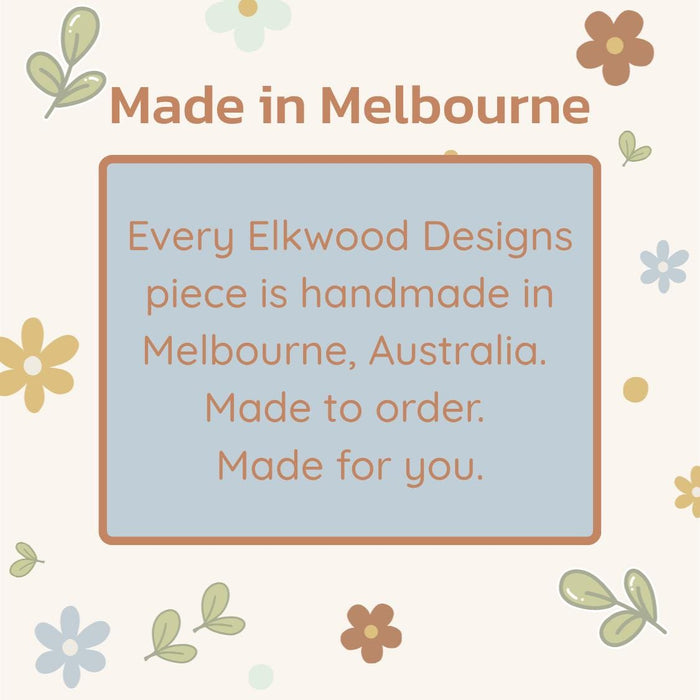 Made in Melbourne: every Elkwood Designs piece is handmade to order in Melbourne, Australia